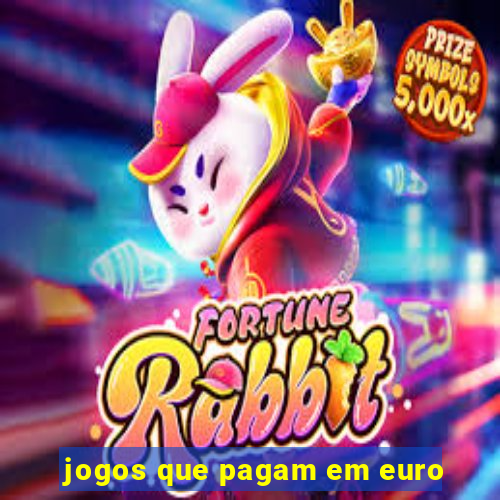 jogos que pagam em euro